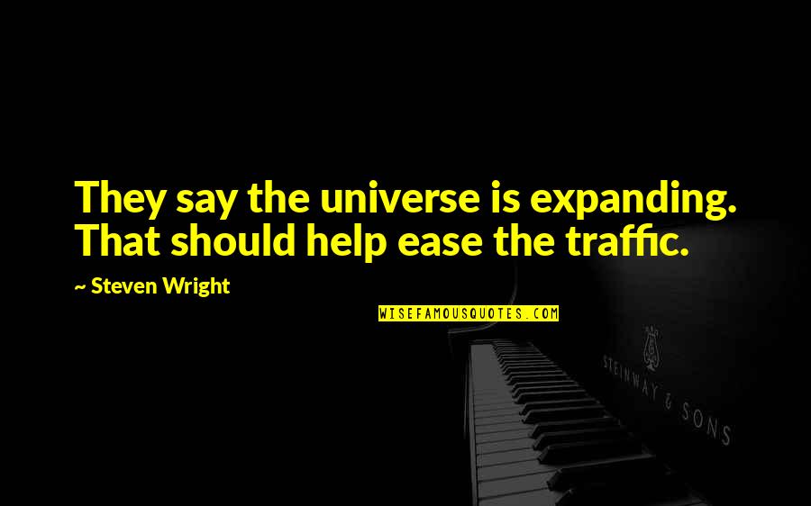 Akbay English Quotes By Steven Wright: They say the universe is expanding. That should