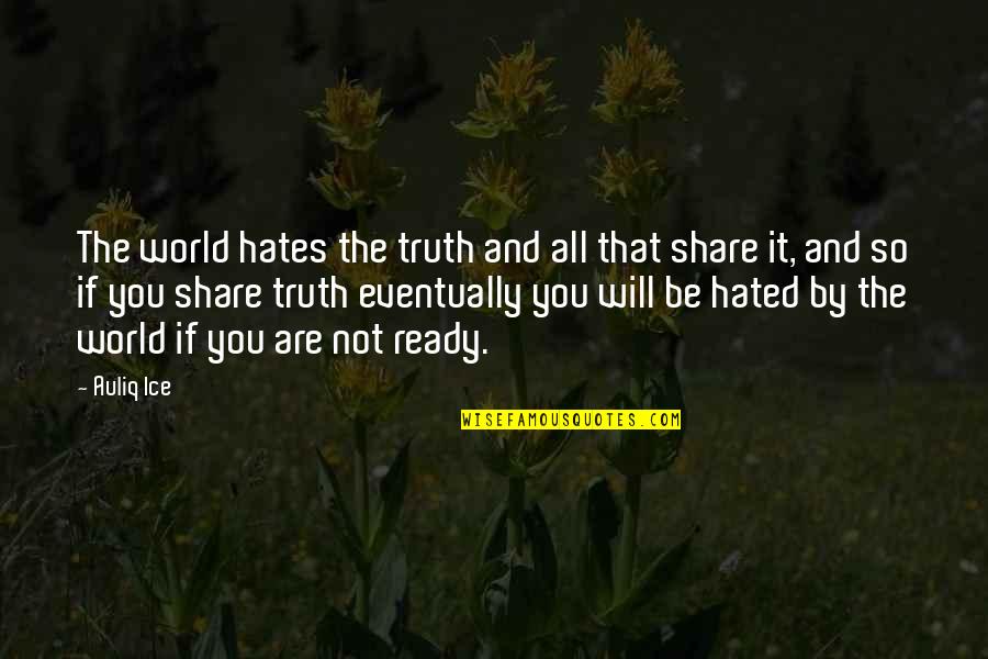 Akc Dog Quotes By Auliq Ice: The world hates the truth and all that Akc Dog Quotes By Auliq Ice: The world hates the truth and all that
