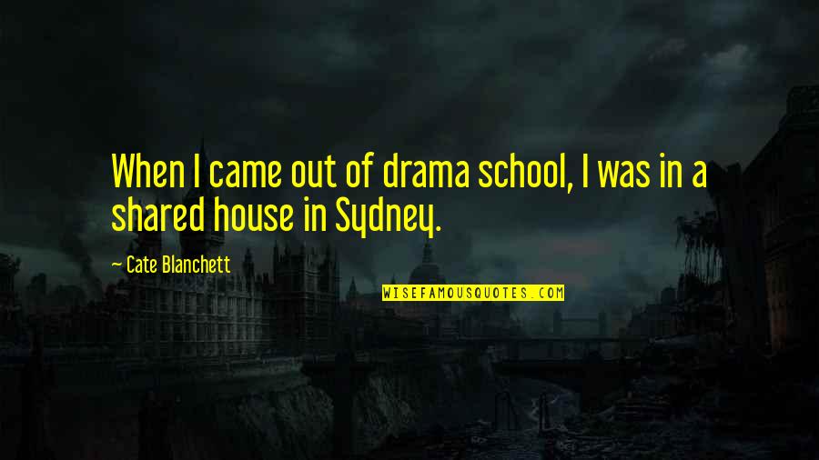 Akc Dog Quotes By Cate Blanchett: When I came out of drama school, I Akc Dog Quotes By Cate Blanchett: When I came out of drama school, I
