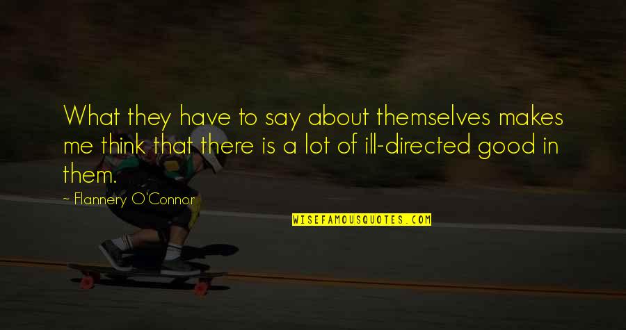Akcaya Quotes By Flannery O'Connor: What they have to say about themselves makes