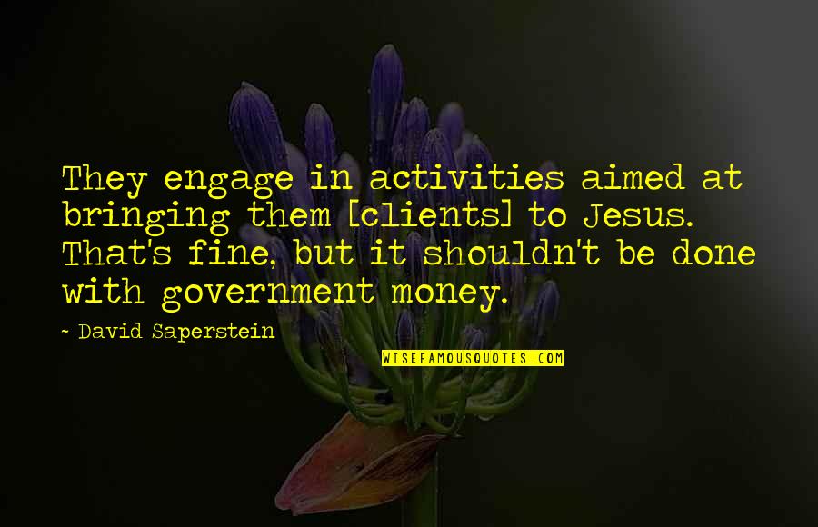 Akce V Quotes By David Saperstein: They engage in activities aimed at bringing them Akce V Quotes By David Saperstein: They engage in activities aimed at bringing them