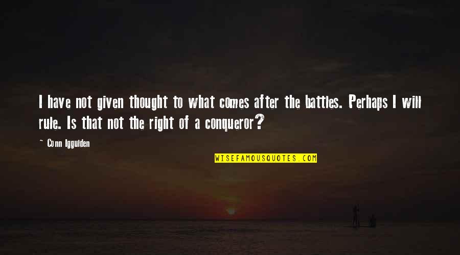 Akcent 2020 Quotes By Conn Iggulden: I have not given thought to what comes