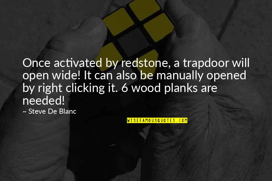 Akebono Rotors Quotes By Steve De Blanc: Once activated by redstone, a trapdoor will open
