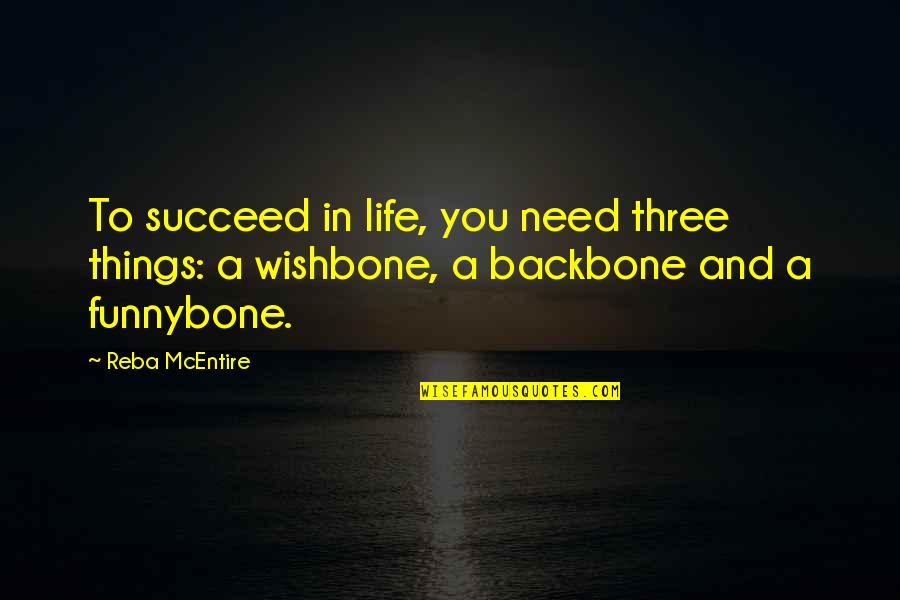 Akechi Pancakes Quotes By Reba McEntire: To succeed in life, you need three things: