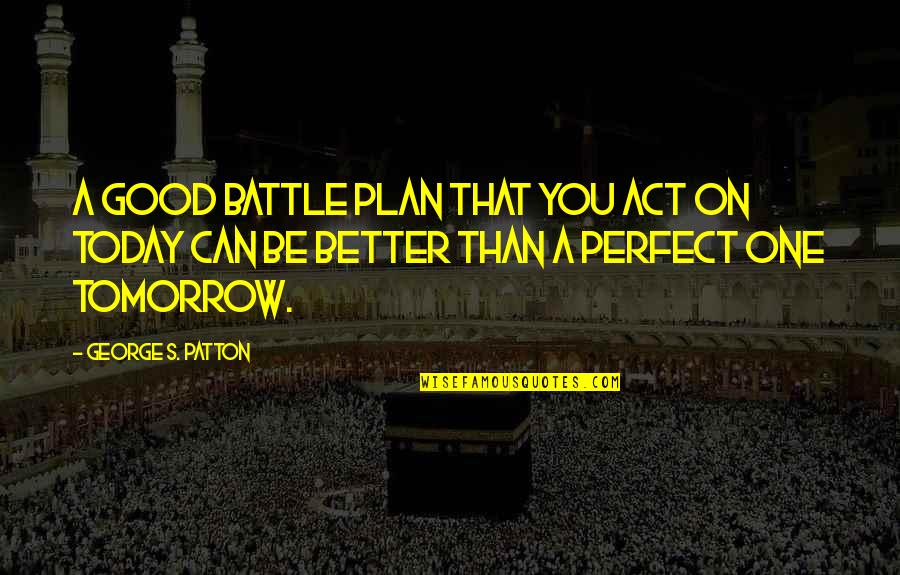 Akeelah And The Bee Movie Quotes By George S. Patton: A good battle plan that you act on