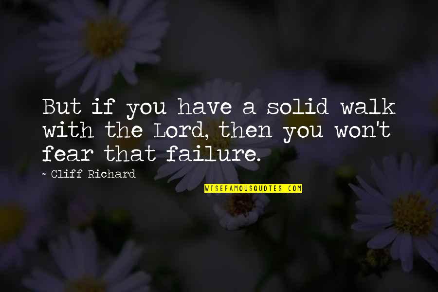 Akeelah The Bee Quote Quotes By Cliff Richard: But if you have a solid walk with