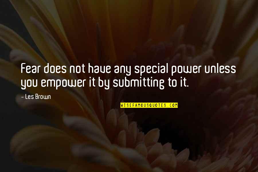 Akeelah The Bee Quote Quotes By Les Brown: Fear does not have any special power unless