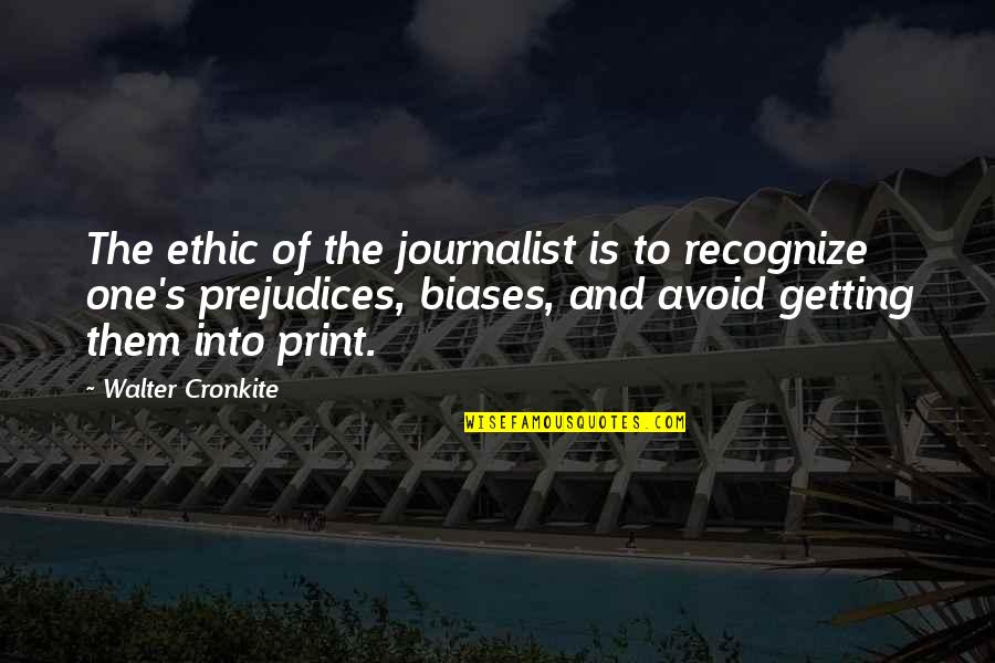 Akehurst Lumber Quotes By Walter Cronkite: The ethic of the journalist is to recognize