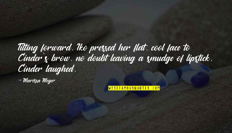 Akehurst Modern Quotes By Marissa Meyer: Tilting forward, Iko pressed her flat, cool face Akehurst Modern Quotes By Marissa Meyer: Tilting forward, Iko pressed her flat, cool face