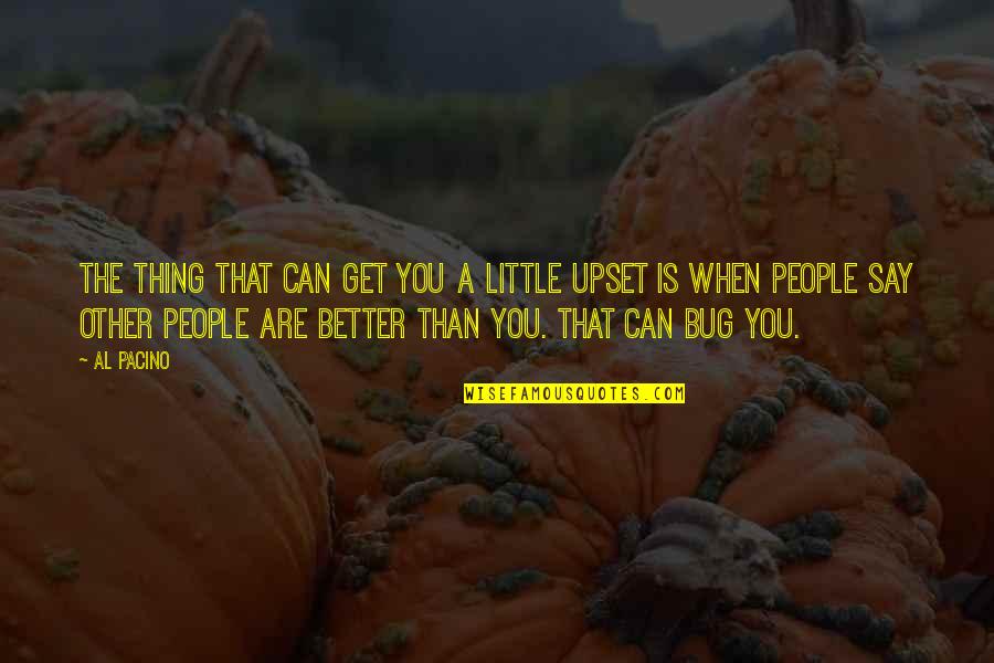 Akeila Old Quotes By Al Pacino: The thing that can get you a little Akeila Old Quotes By Al Pacino: The thing that can get you a little