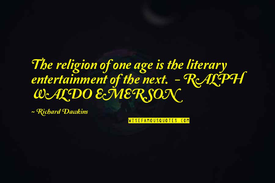 Akela Quotes By Richard Dawkins: The religion of one age is the literary
