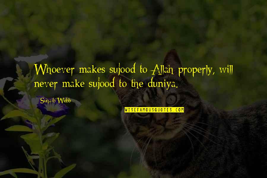 Akeldama Quotes By Suhaib Webb: Whoever makes sujood to Allah properly, will never