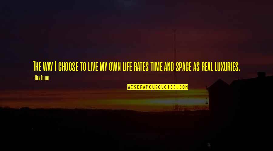 Akele Hain Hum Quotes By Ben Elliot: The way I choose to live my own