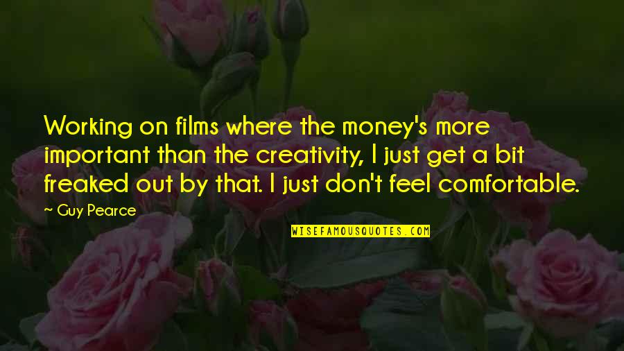 Akeley Quotes By Guy Pearce: Working on films where the money's more important