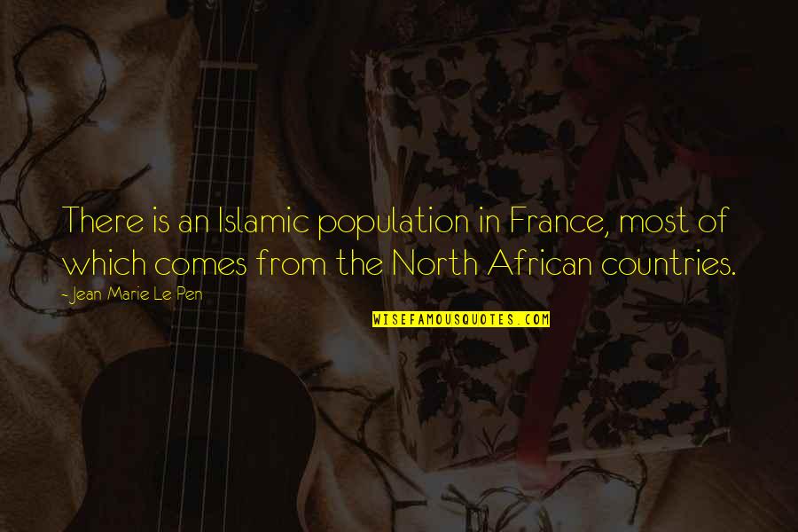 Akelo Stone Quotes By Jean-Marie Le Pen: There is an Islamic population in France, most Akelo Stone Quotes By Jean-Marie Le Pen: There is an Islamic population in France, most