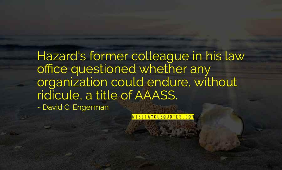 Akemi Yarichin Quotes By David C. Engerman: Hazard's former colleague in his law office questioned