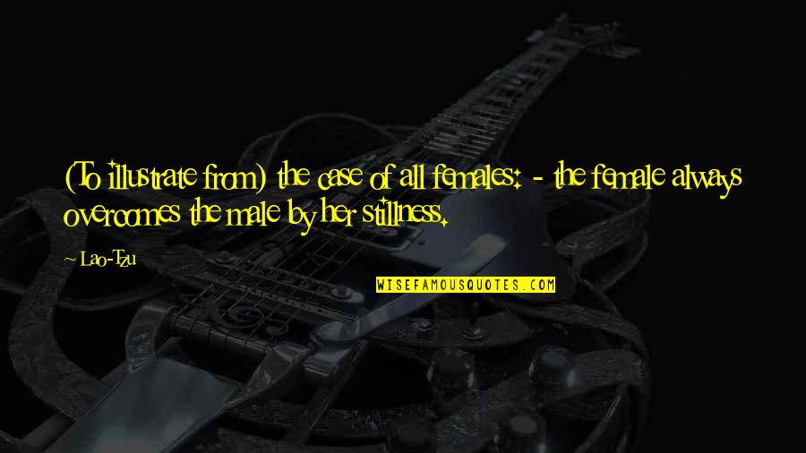 Akens North Quotes By Lao-Tzu: (To illustrate from) the case of all females: Akens North Quotes By Lao-Tzu: (To illustrate from) the case of all females: