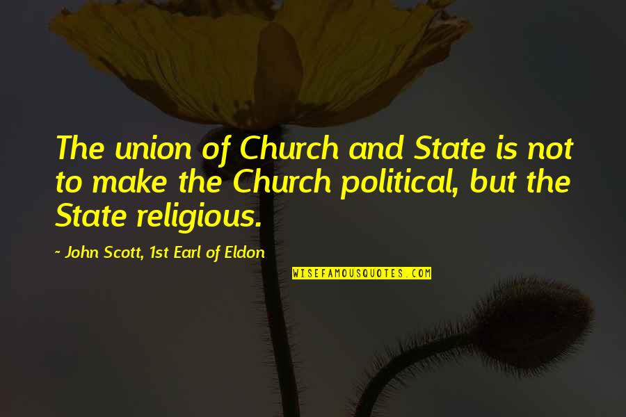 Akenside Quotes By John Scott, 1st Earl Of Eldon: The union of Church and State is not