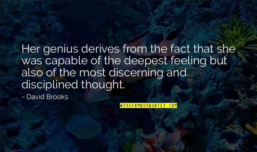 Akering Quotes By David Brooks: Her genius derives from the fact that she