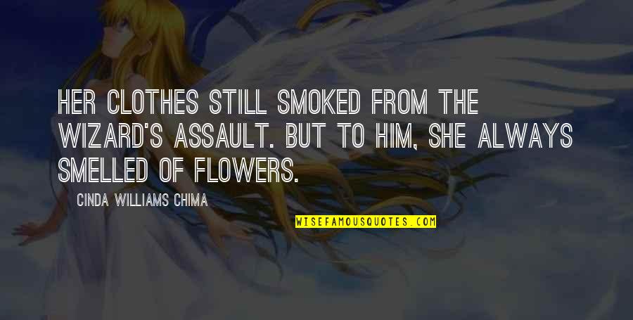 Akerlund Acres Quotes By Cinda Williams Chima: Her clothes still smoked from the wizard's assault.