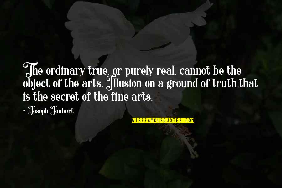 Akeyla Quotes By Joseph Joubert: The ordinary true, or purely real, cannot be Akeyla Quotes By Joseph Joubert: The ordinary true, or purely real, cannot be