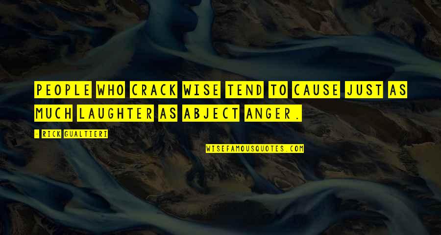 Akhenatens Accomplishments Quotes By Rick Gualtieri: People who crack wise tend to cause just