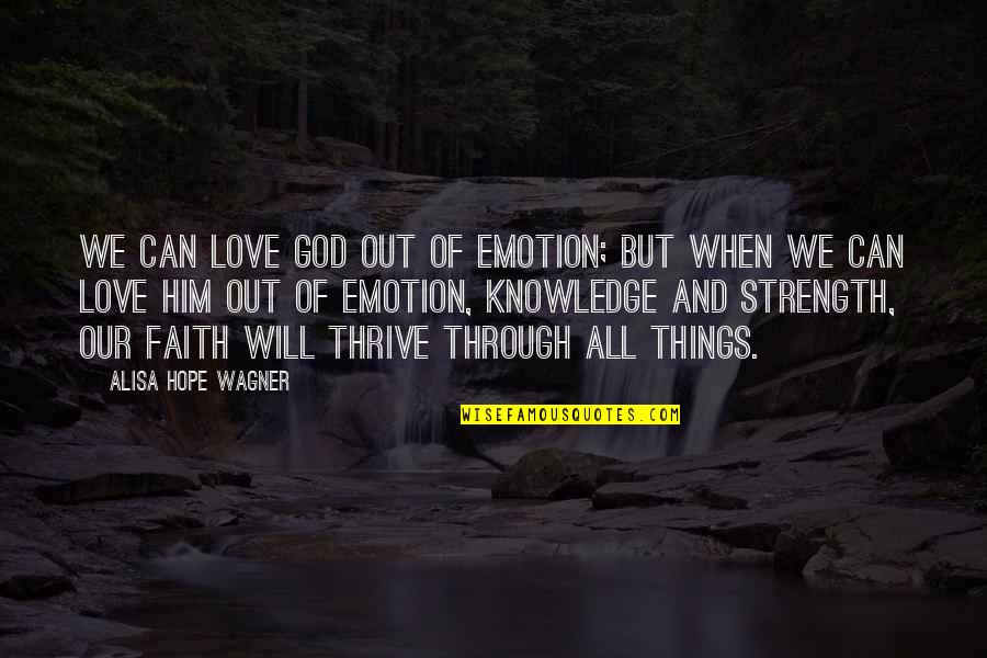 Akhilesh Quotes By Alisa Hope Wagner: We can love God out of emotion; but