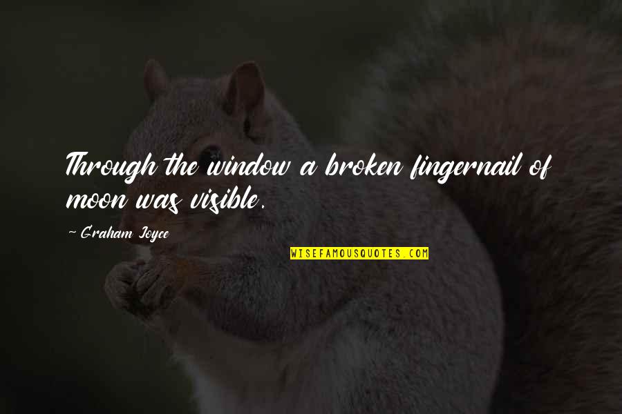 Akhilesh Yadav Funny Quotes By Graham Joyce: Through the window a broken fingernail of moon Akhilesh Yadav Funny Quotes By Graham Joyce: Through the window a broken fingernail of moon