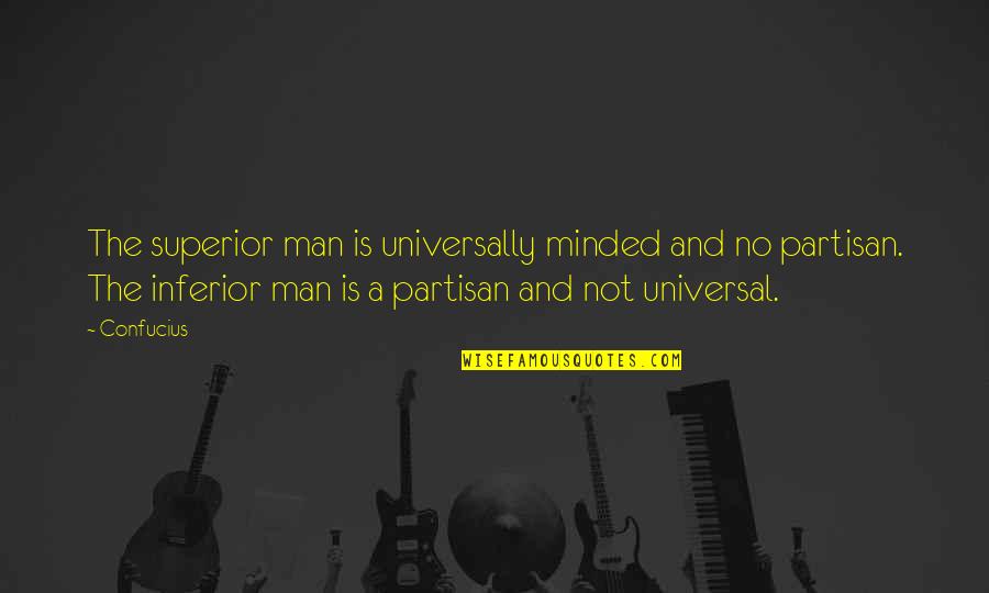 Akhmar Quotes By Confucius: The superior man is universally minded and no Akhmar Quotes By Confucius: The superior man is universally minded and no