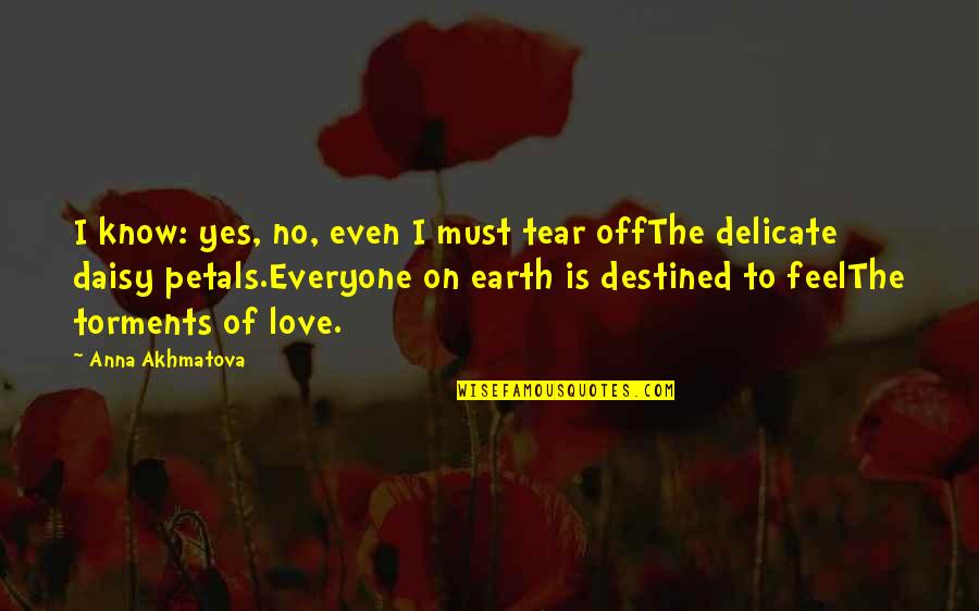Akhmatova Quotes By Anna Akhmatova: I know: yes, no, even I must tear