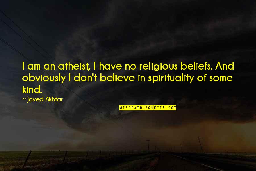 Akhtar Quotes By Javed Akhtar: I am an atheist, I have no religious