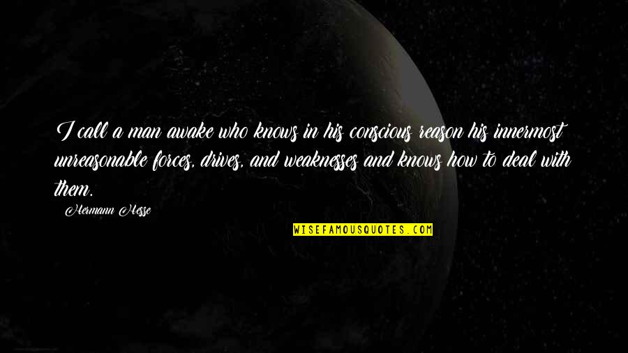 Akhtari Faizabadi Quotes By Hermann Hesse: I call a man awake who knows in Akhtari Faizabadi Quotes By Hermann Hesse: I call a man awake who knows in