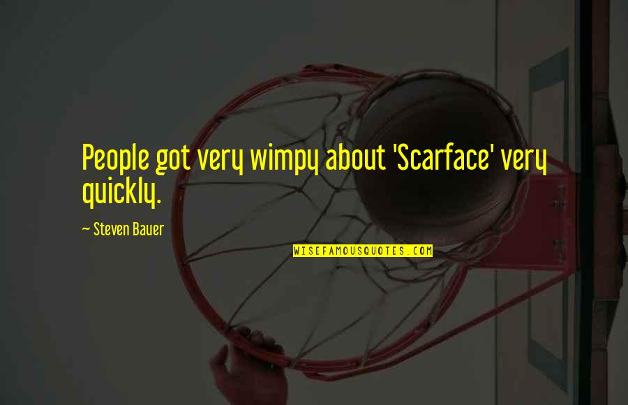 Akhundov Library Quotes By Steven Bauer: People got very wimpy about 'Scarface' very quickly.