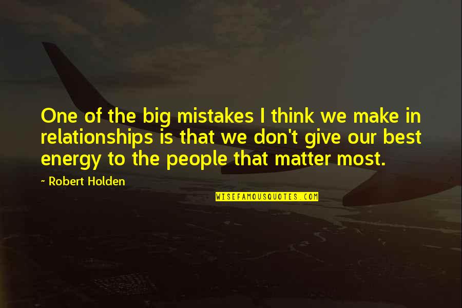 Akibentoven Quotes By Robert Holden: One of the big mistakes I think we