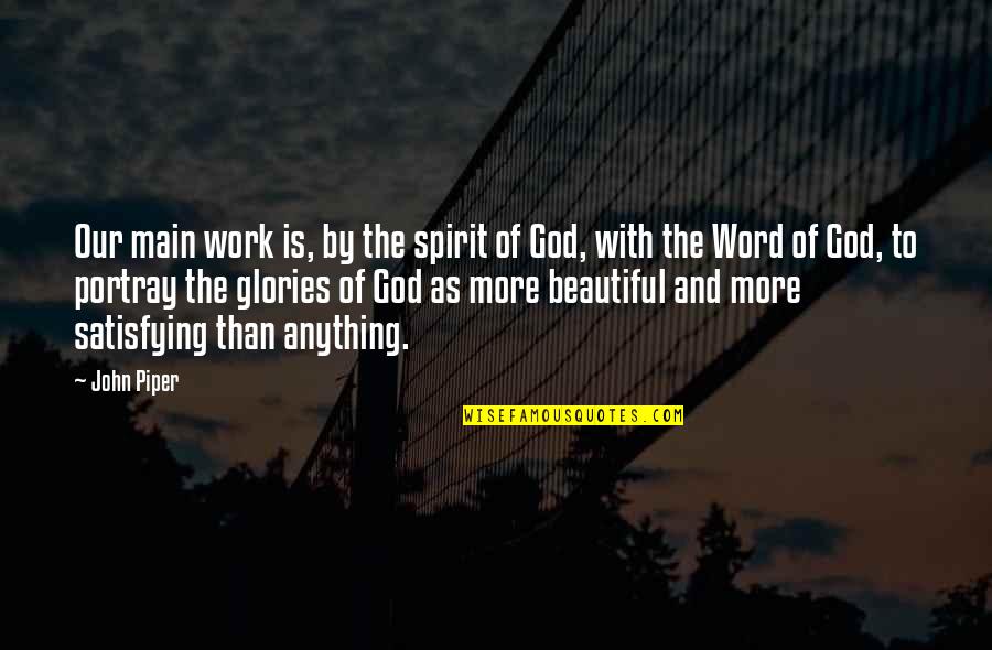 Akielos Quotes By John Piper: Our main work is, by the spirit of