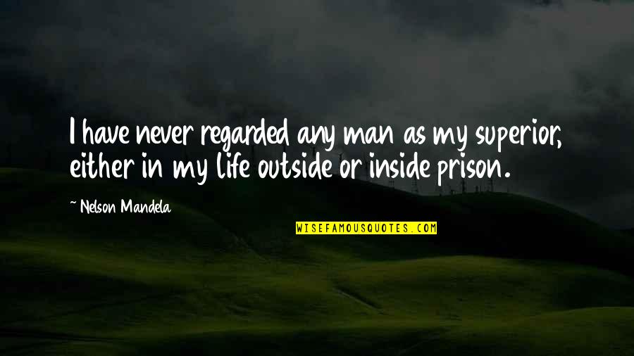 Akielos Quotes By Nelson Mandela: I have never regarded any man as my