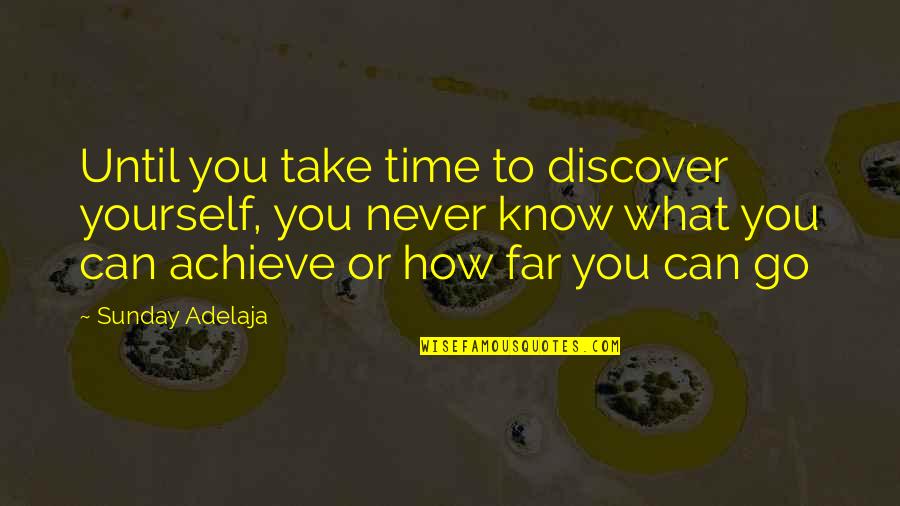 Akielos Quotes By Sunday Adelaja: Until you take time to discover yourself, you