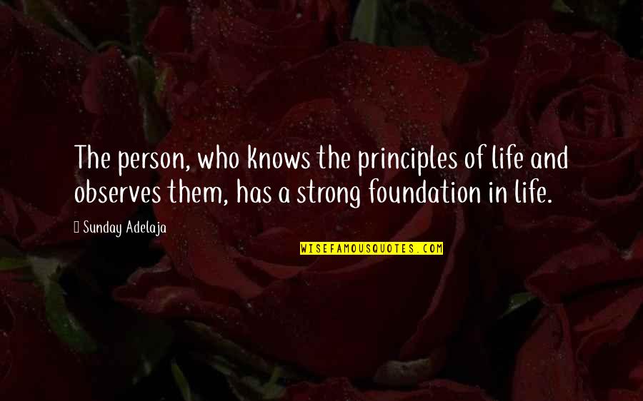 Akika Home Quotes By Sunday Adelaja: The person, who knows the principles of life