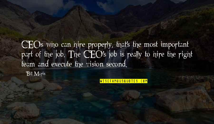 Akikah Quotes By Bill Maris: CEOs who can hire properly, that's the most