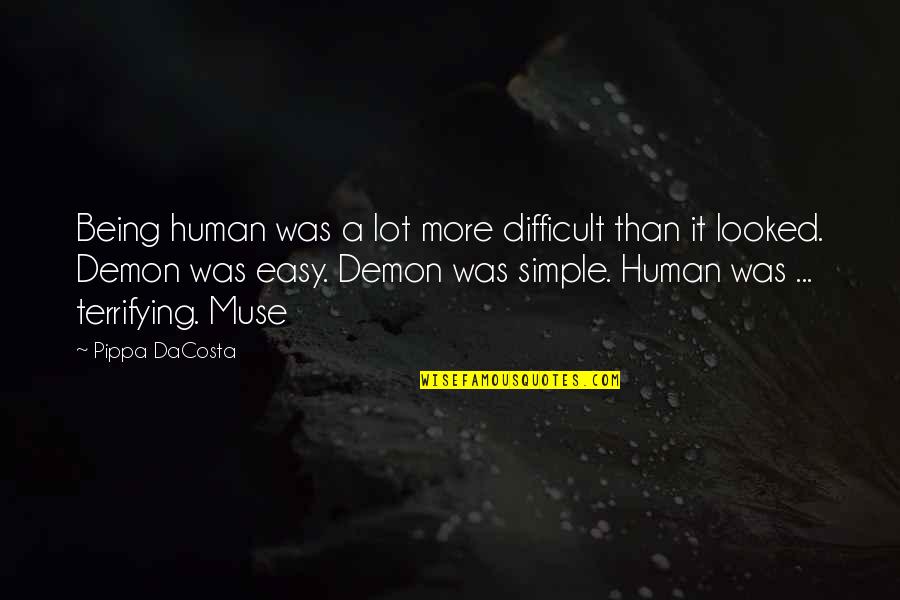 Akil Quotes By Pippa DaCosta: Being human was a lot more difficult than