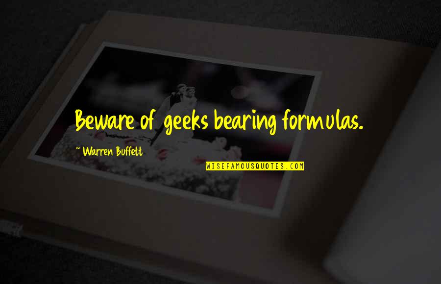 Akillis Quotes By Warren Buffett: Beware of geeks bearing formulas.