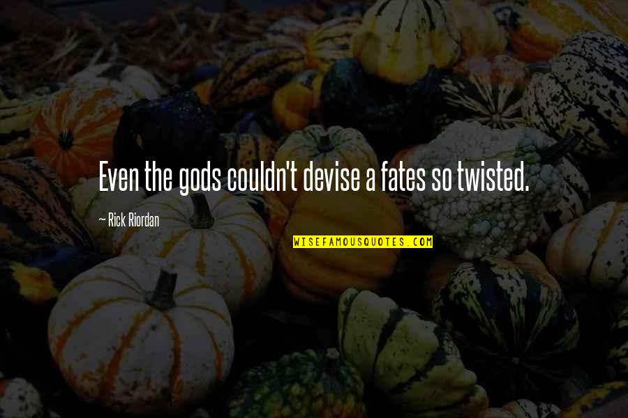 Akin Adesina Quotes By Rick Riordan: Even the gods couldn't devise a fates so Akin Adesina Quotes By Rick Riordan: Even the gods couldn't devise a fates so