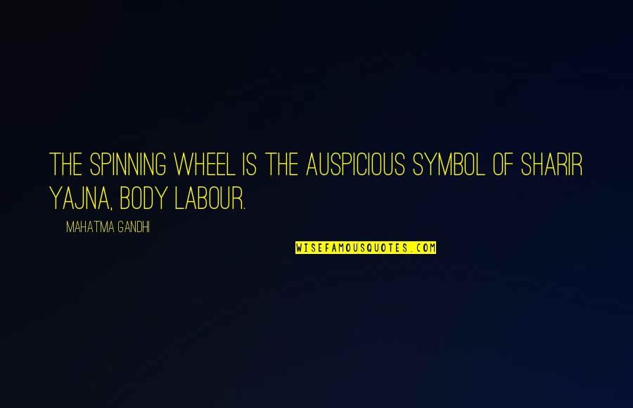 Akin Ka Lang Love Quotes By Mahatma Gandhi: The spinning wheel is the auspicious symbol of