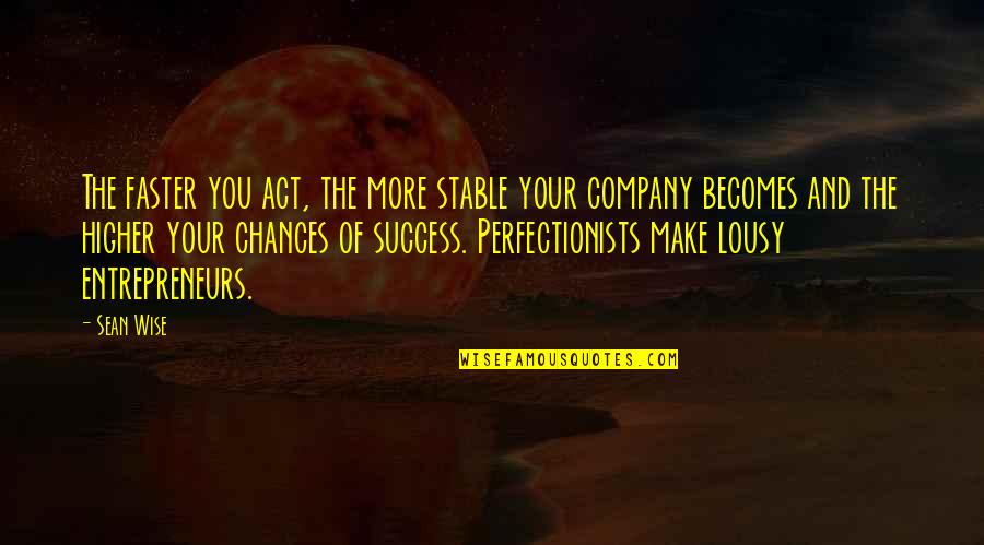 Akin Ka Na Lang Tagalog Quotes By Sean Wise: The faster you act, the more stable your