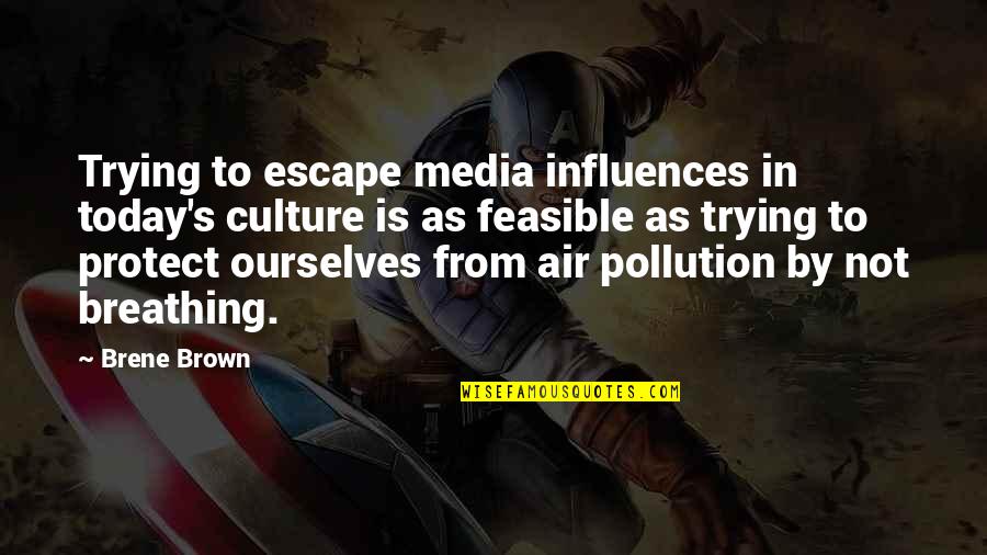 Akinari Takeuchi Quotes By Brene Brown: Trying to escape media influences in today's culture Akinari Takeuchi Quotes By Brene Brown: Trying to escape media influences in today's culture