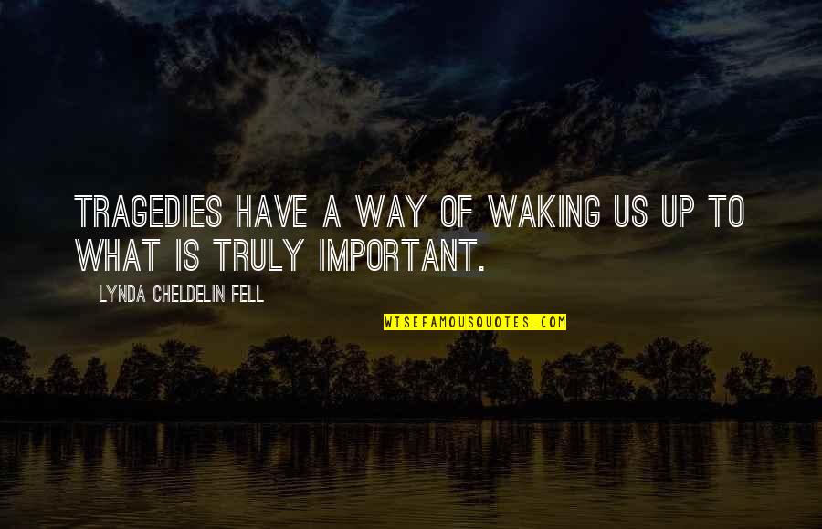 Akinlolu Ojo Quotes By Lynda Cheldelin Fell: Tragedies have a way of waking us up Akinlolu Ojo Quotes By Lynda Cheldelin Fell: Tragedies have a way of waking us up