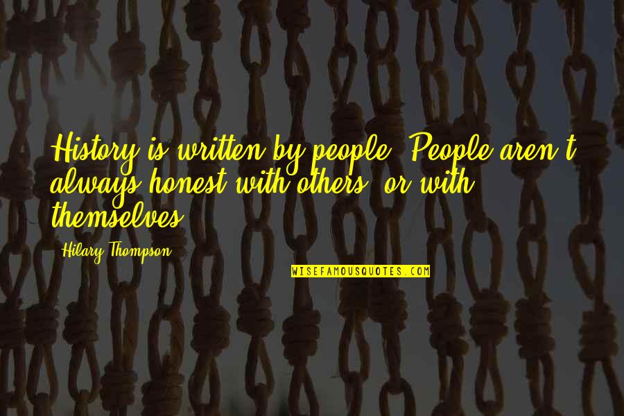Akino Arai Quotes By Hilary Thompson: History is written by people. People aren't always