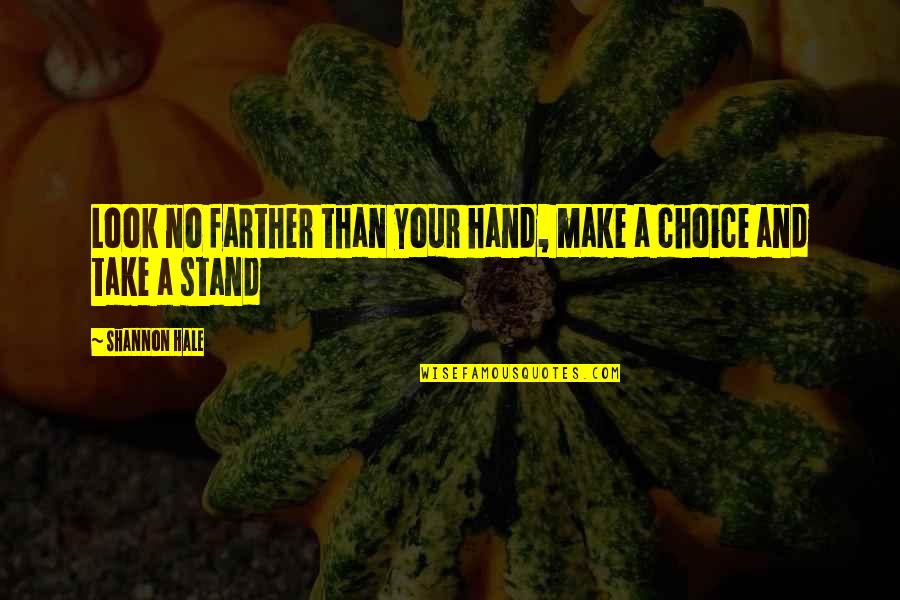 Akinola Akinkugbe Quotes By Shannon Hale: Look no farther than your hand, make a