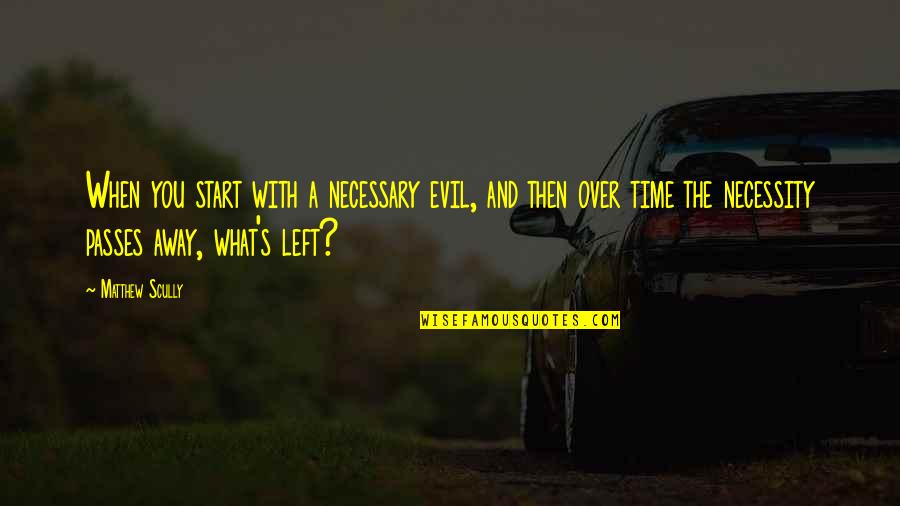 Akinpelu Oyinkansola Quotes By Matthew Scully: When you start with a necessary evil, and