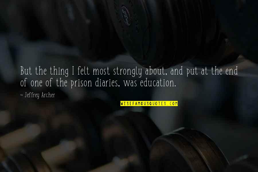 Akintayo Faniran Quotes By Jeffrey Archer: But the thing I felt most strongly about, Akintayo Faniran Quotes By Jeffrey Archer: But the thing I felt most strongly about,